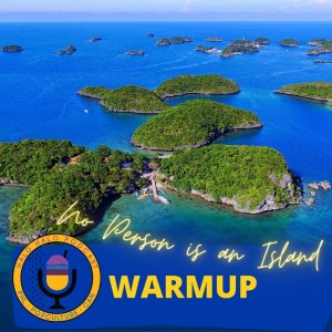 Episode 419.5 - No Person is an Island Warmup