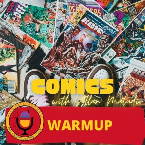 Episode 502.5 - Comics Warmup with Allan Matudio