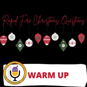 Episode 504.5- Rapid Fire Christmas Questions