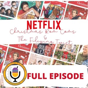 Episode 504 - Netflix Take on Christmas Rom Coms and the Filipino Twist