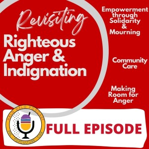 Episode 508 - Revisiting Righteous Anger & Indignation