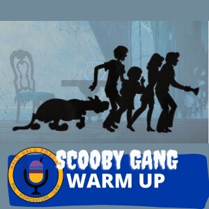 Episode 509.5 - Scooby Gang Warmup