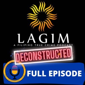 Episode 509 - Lagim Podcast Deconstructed with Christine Abrigana