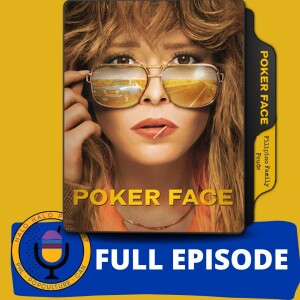 Episode 510 - Deep Dive on ”Poker Face” and Filipino Family Feuds