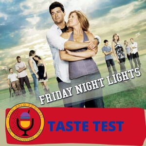 Taste Test of ”Friday Night Lights--The Series” (Episode 511.625)