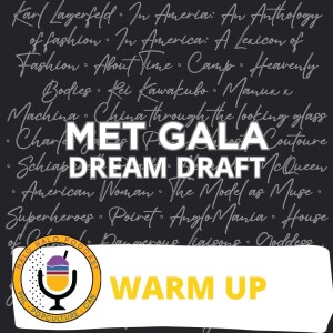 Episode 513.5 - Met Gala Dream Draft 2024 Warmup