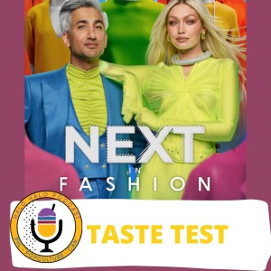 Taste Test of ”Next in Fashion” (Episode 513.625)