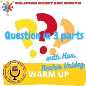 Episode 516.5 - A Question in three parts Warmup with Hon. Rechie Valdez