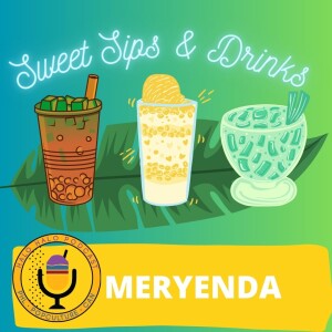 Episode 516.75 - Meryenda on Sweet Sips & Drinks