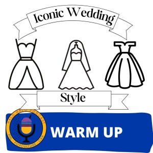 Episode 517.5 - Iconic Wedding Style Warmup