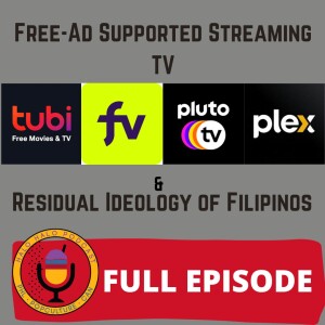 Episode 602 - Free-Ad Supported Streaming TV and Residual Ideology of Filipinos