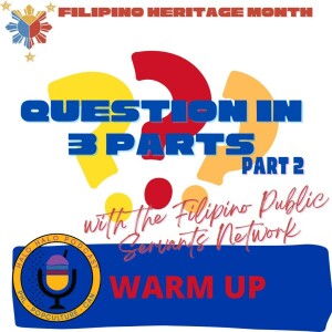 Episode 618.5 - A Question in three parts Warmup (Part 2) with Filipino Public Servants Network