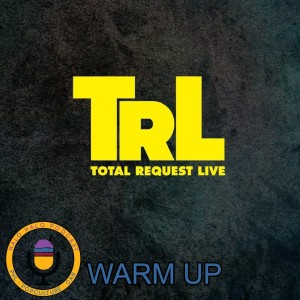 Episode 215.5 - TRL Throwback Warmup