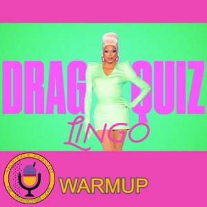 Episode 212.5 - Drag Lingo Quiz Warmup