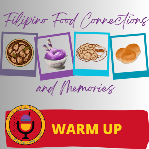 Episode 613.5 - Filipino Food Connections & Memories Warmup