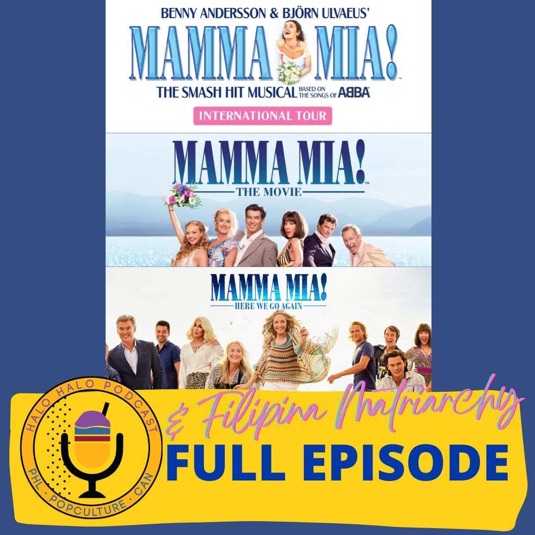 Episode 615 - Mamma Mia, Here We Go Again and Filipina Matriarchy