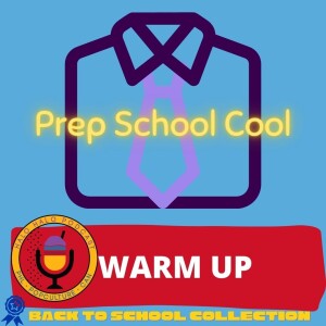 Episode 701.5 - Prep School Cool Warmup