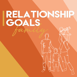 ’Relationship Goals: Family’ with Ps John Peters - 11th April 2021