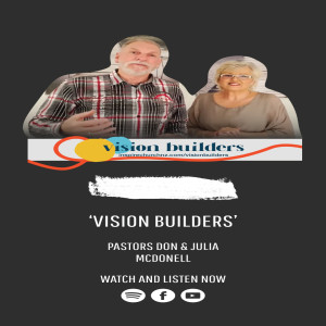 ‘Vision Builders Sunday‘ with Pastors Don and Julia McDonell - 3rd October 2021