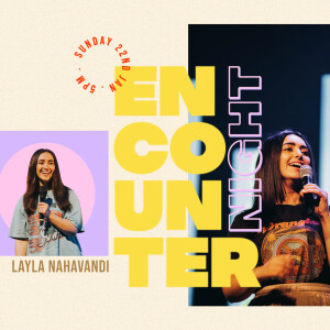 ’Encounter Night’ with Layla Nahavandi //5PM Service - 22nd January 2023