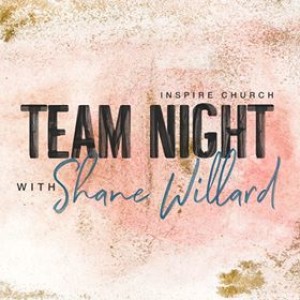 TEAM NIGHT | 13th May 2019 | Ps Shane Willard