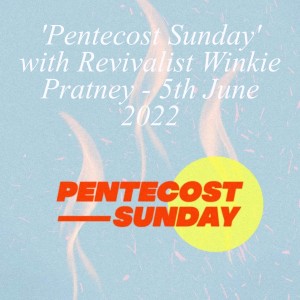 ’Pentecost Sunday’ with Revivalist Winkie Pratney - 5th June 2022