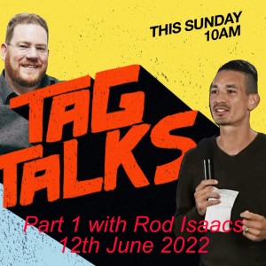 ’TAG Talks’ part 1 with Rod Isaacs - 12th June 2022