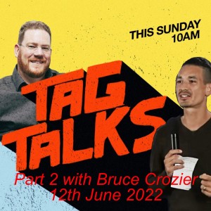 ’TAG Talks’ Part 2 with Bruce Crozier - 12 June 2022