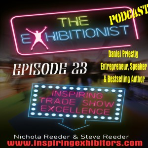 The Exhibitionist Podcast Episode 23 - Daniel Priestly Entrepreneur, Inspirational Speaker & Multi-Bestselling Author