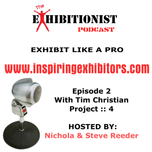 The Exhibitionist Podcast Episode 2 - Featuring Tim Christian - Project :: 4