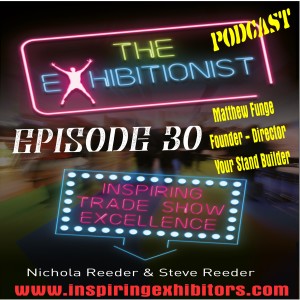 The Exhibitionist Podcast Episode 30 - Matthew Funge - Founder / Director Your Stand Builder