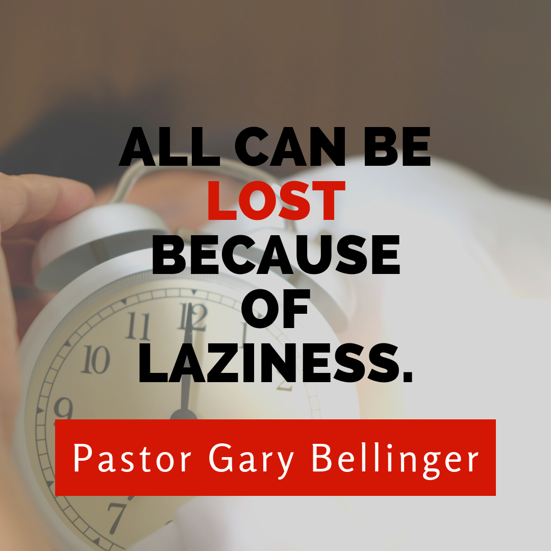 All Can Be Lost Because of Laziness