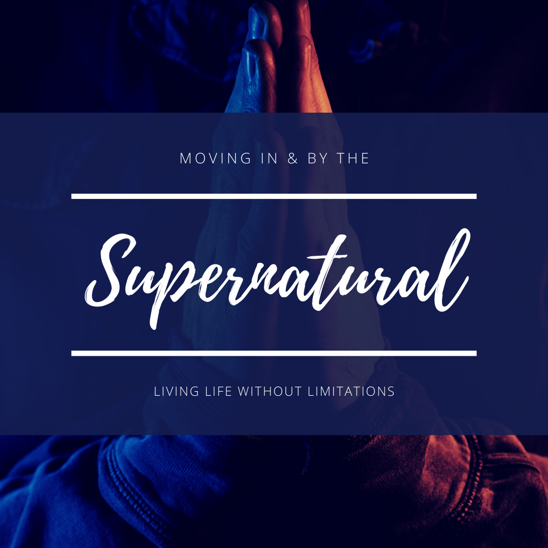 Moving In & By the Supernatural P5- Lose Your Sight and Gain Vision