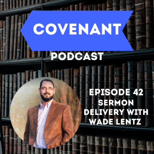 Sermon Delivery with Wade Lentz