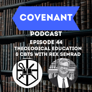 Theological Education & CBTS with Rex Semrad