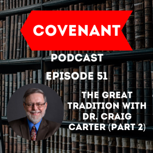 The Great Tradition with Dr. Craig Carter (Part 2)
