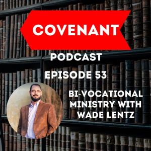Bi-Vocational Ministry with Wade Lentz