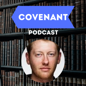 ”Best of Covenant Podcast” 1689 Federalism with Brandon Adams