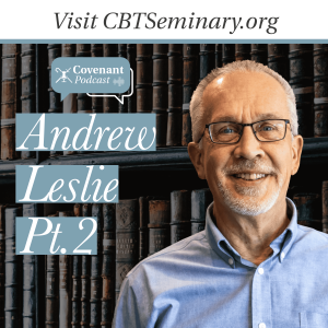 Andrew Leslie Pt.2 | Particular Pilgrims