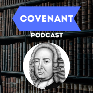 ”Best of Covenant Podcast” John Gill