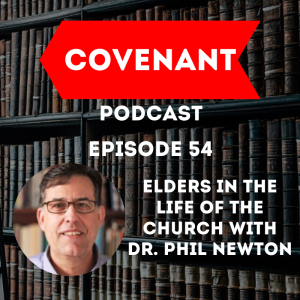 Elders in the Life of the Church with Dr. Phil Newton