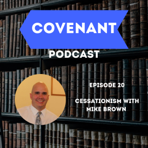 Cessationism with Mike Brown