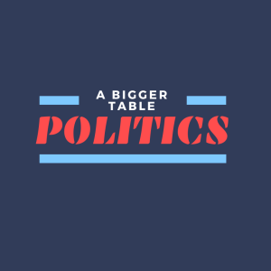 A Bigger Table Politics: Democrat