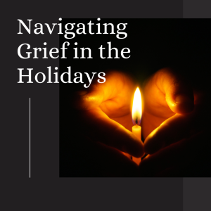 Navigating Grief in the Holidays: Week 1 - Grief Candle