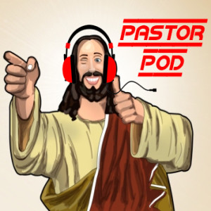 Pastor Pod E9: Original Sin and Original Blessing