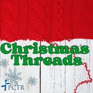 ”Christmas Threads: Covenant” - Rev. Robbie Ytterberg