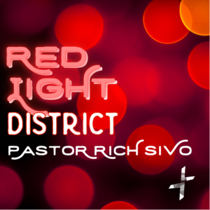 "Red Light District" - Rev. Rich Sivo