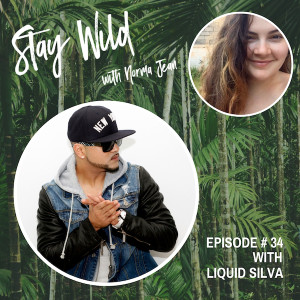 Stay Wild Ep. #34: Liquid Silva