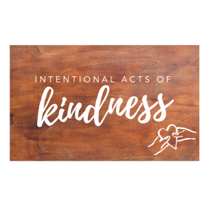 Intentional Acts Of Kindness Part 4