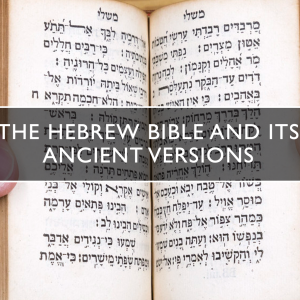 ✨The Hebrew Bible and Its Ancient Versions✨